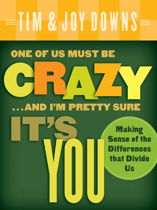 Title details for One of Us Must Be Crazy...and I'm Pretty Sure It's You by Tim Downs - Available